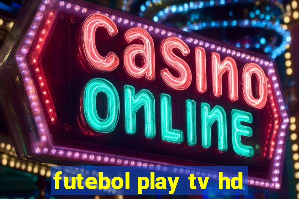 futebol play tv hd